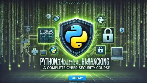 Python and Ethical Hacking: A Complete Cybersecurity Course