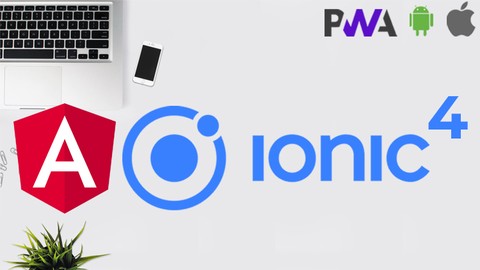 Ionic 4 – Build PWA and Mobile Apps with Angular