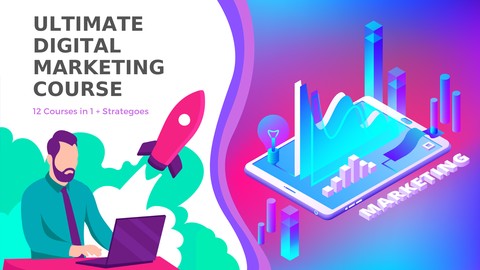 Ultimate Digital Marketing Course 2020 All in 1 + Strategies